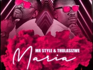 Mr Style, Maria, Thulasizwe, mp3, download, datafilehost, toxicwap, fakaza, Afro House, Afro House 2020, Afro House Mix, Afro House Music, Afro Tech, House Music