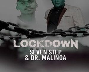 Seven Step, Lockdown, Dr Malinga, mp3, download, datafilehost, toxicwap, fakaza, Afro House, Afro House 2020, Afro House Mix, Afro House Music, Afro Tech, House Music