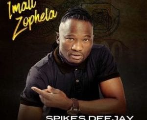 Spikes Deejay, Imali Zophela, Nokwazi, Madluphuthu, Next Level, mp3, download, datafilehost, toxicwap, fakaza, House Music, Amapiano, Amapiano 2020, Amapiano Mix, Amapiano Music