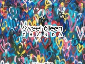 Sweet 6Teen, Thanda, mp3, download, datafilehost, toxicwap, fakaza, House Music, Amapiano, Amapiano 2020, Amapiano Mix, Amapiano Music