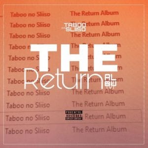 Taboo no Sliiso, The Return, Disc 1, download ,zip, zippyshare, fakaza, EP, datafilehost, album, Gqom Beats, Gqom Songs, Gqom Music, Gqom Mix, House Music