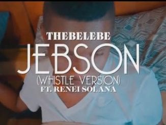 Thebelebe, Jebson, Whistle Version,. Renei Solana, Video, mp3, download, datafilehost, toxicwap, fakaza, House Music, Amapiano, Amapiano 2020, Amapiano Mix, Amapiano Music