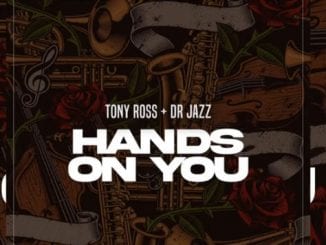 Tony Ross, Hands On You, Dr Jazz, mp3, download, datafilehost, toxicwap, fakaza, Afro House, Afro House 2020, Afro House Mix, Afro House Music, Afro Tech, House Music