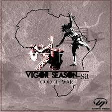 Vigor Season-SA, God Of War, download ,zip, zippyshare, fakaza, EP, datafilehost, album, Afro House, Afro House 2020, Afro House Mix, Afro House Music, Afro Tech, House Music