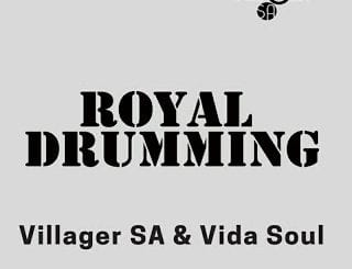 Villager SA, Vida-Soul, Royal Drumming, mp3, download, datafilehost, toxicwap, fakaza, Afro House, Afro House 2020, Afro House Mix, Afro House Music, Afro Tech, House Music