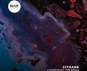 Zithane, Conspiracy Theories, download ,zip, zippyshare, fakaza, EP, datafilehost, album, Deep House Mix, Deep House, Deep House Music, Deep Tech, Afro Deep Tech, House Music