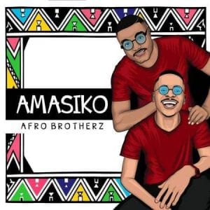 Afro Brotherz, Amasiko, download ,zip, zippyshare, fakaza, EP, datafilehost, album, Afro House, Afro House 2020, Afro House Mix, Afro House Music, Afro Tech, House Music
