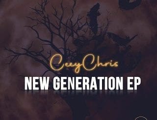 CeeyChris, New Generation, download ,zip, zippyshare, fakaza, EP, datafilehost, album, Afro House, Afro House 2020, Afro House Mix, Afro House Music, Afro Tech, House Music