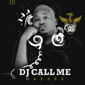 DJ Call Me, Maxaka, download ,zip, zippyshare, fakaza, EP, datafilehost, album, Maskandi Songs, Maskandi, Maskandi Mix, Maskandi Music, Maskandi Classics
