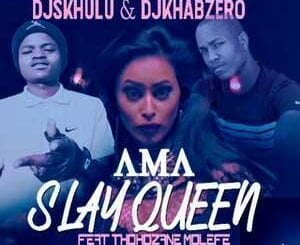 DJ Skhulu, DJ Khabzero, Ama Slay Queen, Thokozane Molefe, mp3, download, datafilehost, toxicwap, fakaza, House Music, Amapiano, Amapiano 2020, Amapiano Mix, Amapiano Music