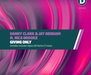 Danny Clark, Jay Benham, Nica Brooke, Giving Only, Atjazz Mix, download ,zip, zippyshare, fakaza, EP, datafilehost, album, Deep House Mix, Deep House, Deep House Music, Deep Tech, Afro Deep Tech, House Music