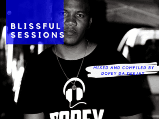 Dopey Da Deejay, Blissful Sessions Vol. 15, mp3, download, datafilehost, toxicwap, fakaza, House Music, Amapiano, Amapiano 2020, Amapiano Mix, Amapiano Music