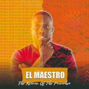 El Maestro, The Return Of The Punisher 1 & 2, download ,zip, zippyshare, fakaza, EP, datafilehost, album, House Music, Amapiano, Amapiano 2020, Amapiano Mix, Amapiano Music