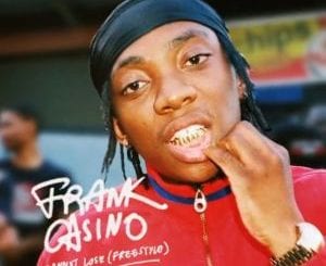 Frank Casino, I Cannot Lose, mp3, download, datafilehost, toxicwap, fakaza, Hiphop, Hip hop music, Hip Hop Songs, Hip Hop Mix, Hip Hop, Rap, Rap Music