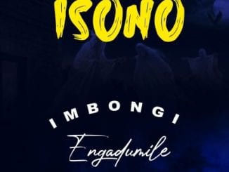 Imbongi Engadumile, Isono, mp3, download, datafilehost, toxicwap, fakaza, Afro House, Afro House 2020, Afro House Mix, Afro House Music, Afro Tech, House Music