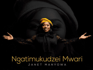 Janet Manyowa, Ngatimukudzei Mwari, mp3, download, datafilehost, toxicwap, fakaza, Gospel Songs, Gospel, Gospel Music, Christian Music, Christian Songs