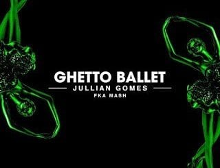 Jullian Gomes, Ghetto Ballet,Fka Mash, mp3, download, datafilehost, toxicwap, fakaza, Deep House Mix, Deep House, Deep House Music, Deep Tech, Afro Deep Tech, House Music