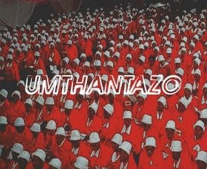 Man Q, Umthantazo, mp3, download, datafilehost, toxicwap, fakaza, Hiphop, Hip hop music, Hip Hop Songs, Hip Hop Mix, Hip Hop, Rap, Rap Music