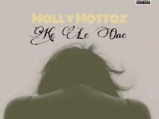 Molly Mottaz, Ke Le One, mp3, download, datafilehost, toxicwap, fakaza, Hiphop, Hip hop music, Hip Hop Songs, Hip Hop Mix, Hip Hop, Rap, Rap Music
