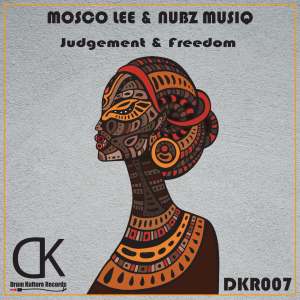 Mosco Lee, Nubz MusiQ, Judgement, Freedom, download ,zip, zippyshare, fakaza, EP, datafilehost, album, Afro House, Afro House 2020, Afro House Mix, Afro House Music, Afro Tech, House Music