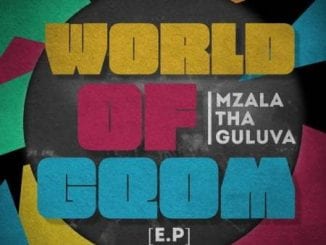 Mzala ThaGuluva, World Of Gqom, download ,zip, zippyshare, fakaza, EP, datafilehost, album, Gqom Beats, Gqom Songs, Gqom Music, Gqom Mix, House Music
