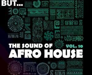 Nothing But,The Sound of Afro House, Vol. 10, download ,zip, zippyshare, fakaza, EP, datafilehost, album, Afro House, Afro House 2020, Afro House Mix, Afro House Music, Afro Tech, House Music