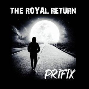 Prifix, The Royal Return, download ,zip, zippyshare, fakaza, EP, datafilehost, album, Hiphop, Hip hop music, Hip Hop Songs, Hip Hop Mix, Hip Hop, Rap, Rap Music