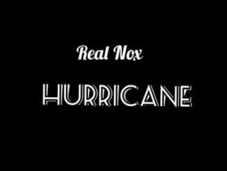 Real Nox, Hurricane, mp3, download, datafilehost, toxicwap, fakaza, House Music, Amapiano, Amapiano 2020, Amapiano Mix, Amapiano Music