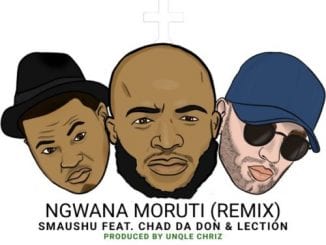 Smaushu, Ngwana Moruti, Chad Da Don, Lection, Remix, mp3, download, datafilehost, toxicwap, fakaza, Hiphop, Hip hop music, Hip Hop Songs, Hip Hop Mix, Hip Hop, Rap, Rap Music