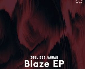 Soul Des Jaguar, Blaze, download ,zip, zippyshare, fakaza, EP, datafilehost, album, Afro House, Afro House 2020, Afro House Mix, Afro House Music, Afro Tech, House Music