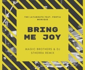 The Layabouts, Portia Monique, Bring Me Joy, Magic Brothers, Dj Stherra Remix, mp3, download, datafilehost, toxicwap, fakaza, Afro House, Afro House 2020, Afro House Mix, Afro House Music, Afro Tech, House Music