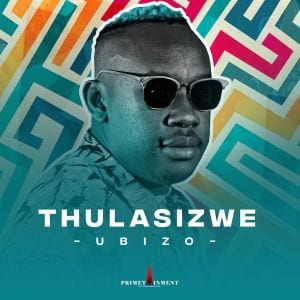 Thulasizwe, Ubizo, download ,zip, zippyshare, fakaza, EP, datafilehost, album, Afro House, Afro House 2020, Afro House Mix, Afro House Music, Afro Tech, House Music