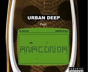 Urban Deep, Anaconda, Blaklez, Mbewukazi, mp3, download, datafilehost, toxicwap, fakaza, Deep House Mix, Deep House, Deep House Music, Deep Tech, Afro Deep Tech, House Music