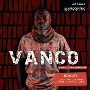 Vanco, Reflection, Remixes, download ,zip, zippyshare, fakaza, EP, datafilehost, album, Afro House, Afro House 2020, Afro House Mix, Afro House Music, Afro Tech, House Music