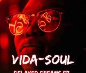 Vida-soul, Delayed Dreams, download ,zip, zippyshare, fakaza, EP, datafilehost, album, Afro House, Afro House 2020, Afro House Mix, Afro House Music, Afro Tech, House Music