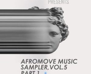 AfroMove Music Sampler, Vol​.​5, Part​.​1, download ,zip, zippyshare, fakaza, EP, datafilehost, album, Deep House Mix, Deep House, Deep House Music, Deep Tech, Afro Deep Tech, House Music