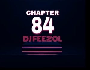 DJ FeezoL, Chapter 84 2020, mp3, download, datafilehost, toxicwap, fakaza, House Music, Amapiano, Amapiano 2020, Amapiano Mix, Amapiano Music