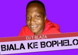 DJ T-Blaza, Bjala Ke Bophelo, mp3, download, datafilehost, toxicwap, fakaza, Afro House, Afro House 2020, Afro House Mix, Afro House Music, Afro Tech, House Music