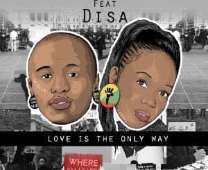 Dr zehny, Disa, Love Is The Only Way, Original Mix, mp3, download, datafilehost, toxicwap, fakaza, Afro House, Afro House 2020, Afro House Mix, Afro House Music, Afro Tech, House Music