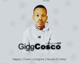 Gigg Cosco, Long Live, download ,zip, zippyshare, fakaza, EP, datafilehost, album, Afro House, Afro House 2020, Afro House Mix, Afro House Music, Afro Tech, House Music