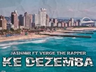 Jashmir, Ke Dezemba, Verge The Rapper, mp3, download, datafilehost, toxicwap, fakaza, Hiphop, Hip hop music, Hip Hop Songs, Hip Hop Mix, Hip Hop, Rap, Rap Music
