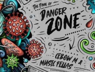 Music Fellas, Cebow M, The Final Of Danger Zone, download ,zip, zippyshare, fakaza, EP, datafilehost, album, House Music, Amapiano, Amapiano 2020, Amapiano Mix, Amapiano Music