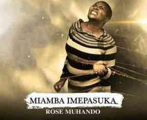 Rose Muhando, Miamba Imepasuka, mp3, download, datafilehost, toxicwap, fakaza, Afro House, Afro House 2020, Afro House Mix, Afro House Music, Afro Tech, House Music