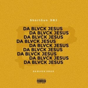ShortGun DBJ, Da Blvck Jesus, download ,zip, zippyshare, fakaza, EP, datafilehost, album, Afro House, Afro House 2020, Afro House Mix, Afro House Music, Afro Tech, House Music