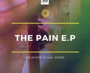 Sir Major ZA, The Pain, download ,zip, zippyshare, fakaza, EP, datafilehost, album, Afro House, Afro House 2020, Afro House Mix, Afro House Music, Afro Tech, House Music