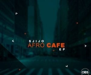 Sjijo, Afro Cafe, download ,zip, zippyshare, fakaza, EP, datafilehost, album, Afro House, Afro House 2020, Afro House Mix, Afro House Music, Afro Tech, House Music