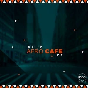 Sjijo, Afro Cafe, download ,zip, zippyshare, fakaza, EP, datafilehost, album, Afro House, Afro House 2020, Afro House Mix, Afro House Music, Afro Tech, House Music