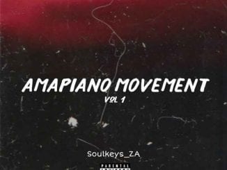 Soulkeys_ZA, Amapiano Movement Vol. 01 Mix, mp3, download, datafilehost, toxicwap, fakaza, House Music, Amapiano, Amapiano 2020, Amapiano Mix, Amapiano Music