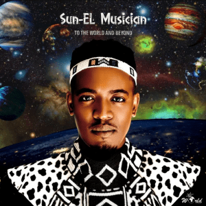 Sun-EL Musician, To The World & Beyond, download ,zip, zippyshare, fakaza, EP, datafilehost, album, Afro House, Afro House 2020, Afro House Mix, Afro House Music, Afro Tech, House Music