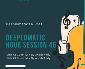 AndileAndy, Deeplomatic Hour Session 46, Side C, mp3, download, datafilehost, toxicwap, fakaza, Deep House Mix, Deep House, Deep House Music, Deep Tech, Afro Deep Tech, House Music